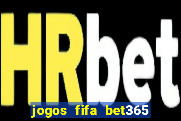 jogos fifa bet365 8 minutos